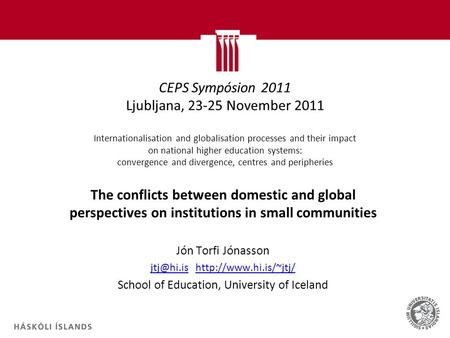 CEPS Sympósion 2011 Ljubljana, 23-25 November 2011 Internationalisation and globalisation processes and their impact on national higher education systems: