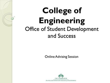 College of Engineering Office of Student Development and Success Online Advising Session.