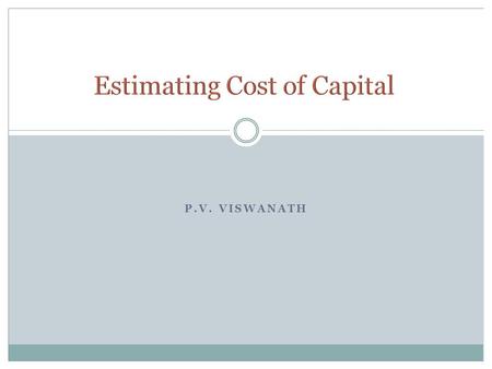 P.V. VISWANATH. P.V. Viswanath 2 Since financial resources are finite, there is a hurdle that projects have to cross before being deemed acceptable. This.