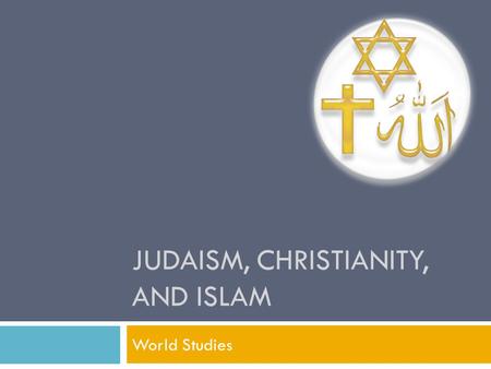 Judaism, Christianity, and Islam