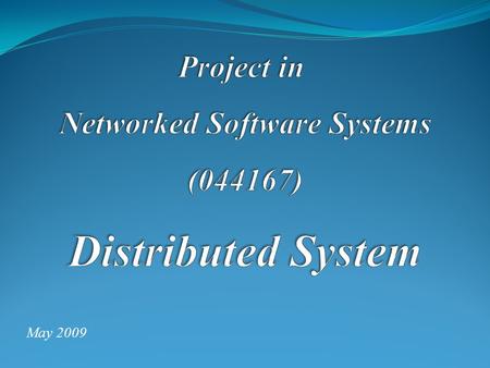 May 2009. Supervisors & Staff Suprevisors: Mr. Maxim Gurevich Dr. Ilana David Developers: Saeed Mhameed Hani Ayoub.