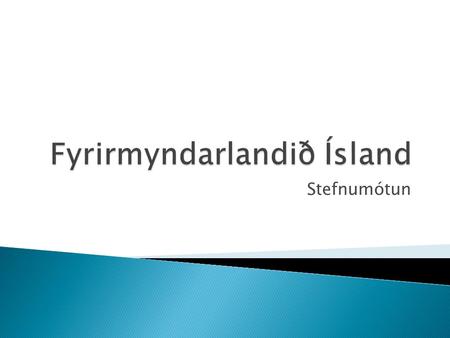 Stefnumótun.  Sjálfstæðis og lýðræðis  Heiðarleika og ábyrgðar  Friðar og umburðarlyndis  Jafnræðis og hamingju  Sjálfbærni og umhverfisvitundar.