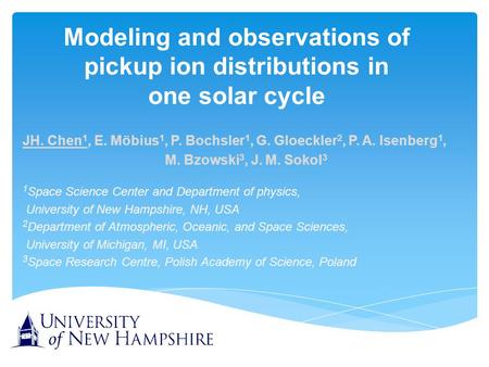 JH. Chen 1, E. Möbius 1, P. Bochsler 1, G. Gloeckler 2, P. A. Isenberg 1, M. Bzowski 3, J. M. Sokol 3 1 Space Science Center and Department of physics,