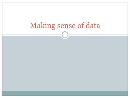 Making sense of data. Why pipeline scripts? Each script is easily reusable, by you and others; Each script can be developed in isolation; Each script.