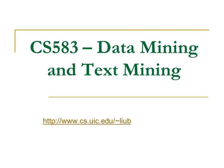 CS583 – Data Mining and Text Mining