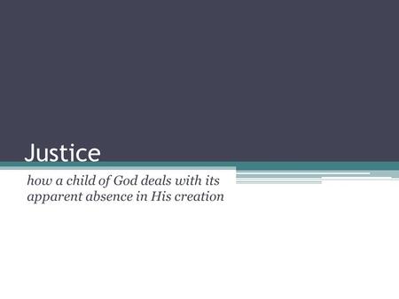 Justice how a child of God deals with its apparent absence in His creation.