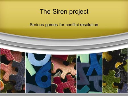 The Siren project Serious games for conflict resolution.