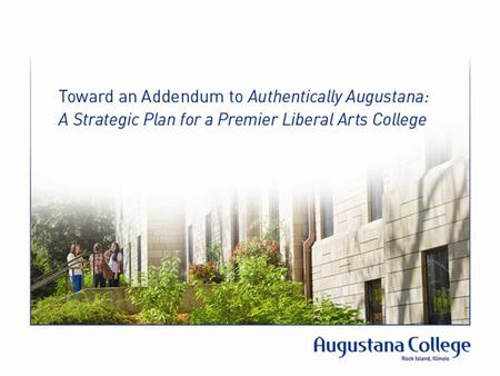 Goals for today’s discussion 1.Describe the rationale for an addendum 2.Discuss the process 3.Describe the draft strategic imperatives (small groups)