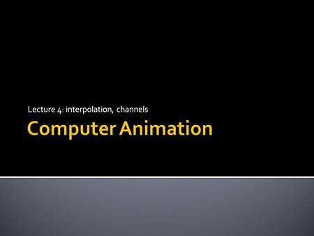 Lecture 4: interpolation, channels.  Linear:  Quadratic:  Cubic: