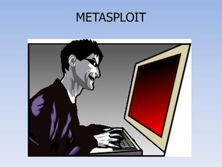 METASPLOIT.