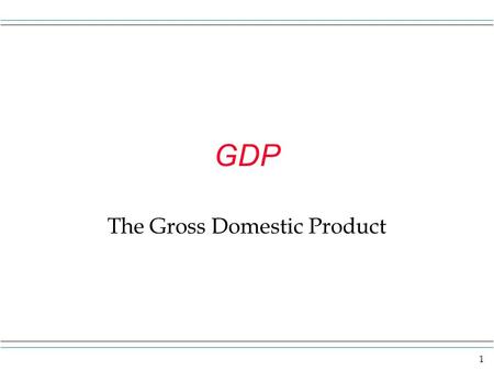 The Gross Domestic Product