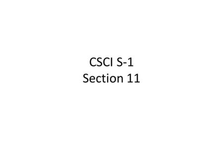 CSCI S-1 Section 11. Coming Soon Problem Set Six (25 + 5 points) – Tuesday, 28 July, 17:00 EST Problem Set Seven (20 points) – Friday, 31 July, 17:00.