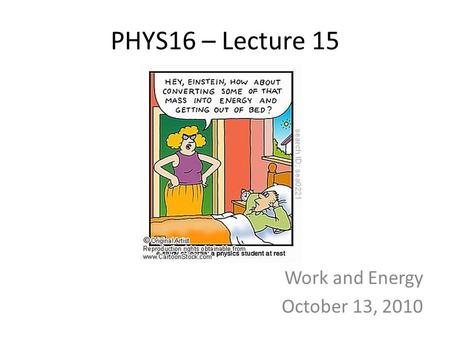 PHYS16 – Lecture 15 Work and Energy October 13, 2010.