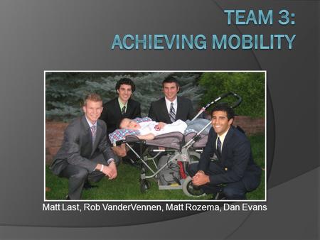 Matt Last, Rob VanderVennen, Matt Rozema, Dan Evans.