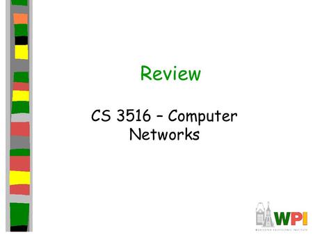 Review CS 3516 – Computer Networks. Protocol What does a network protocol do?