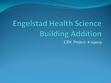 CSN Project # 09009. EHSB Addition - Scope of Work 10,000 SF addition to K Building on West Charleston Campus to house the Cardiorespiratory Program.