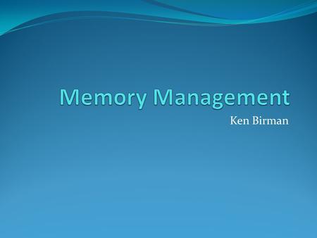 Ken Birman. How to create a process? On Unix systems, executable read by loader Compiler: generates one object file per source file Linker: combines all.