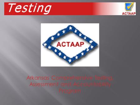 Arkansas Comprehensive Testing, Assessment and Accountability Program.