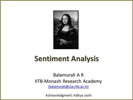 Sentiment Analysis Balamurali A R IITB-Monash Research Academy