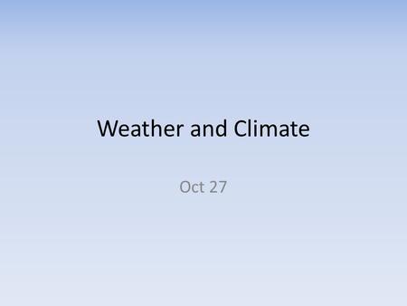 Weather and Climate Oct 27.