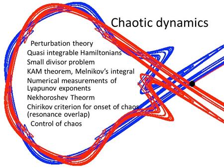 Chaotic dynamics Perturbation theory Quasi integrable Hamiltonians Small divisor problem KAM theorem, Melnikov’s integral Numerical measurements of Lyapunov.