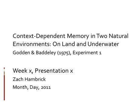 Godden & Baddeley (1975), Experiment 1 Week x, Presentation x