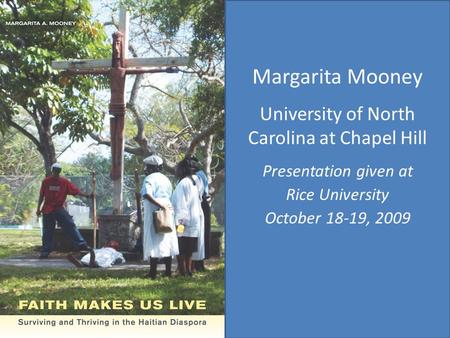 Margarita Mooney University of North Carolina at Chapel Hill Presentation given at Rice University October 18-19, 2009.