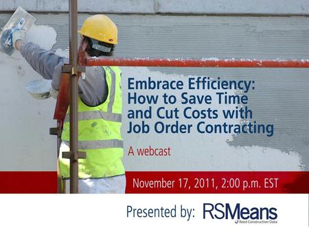 Moderator Robert F. Gair Principal in RSMeans Business Solutions 20+ years JOC and Cost Modeling experience Member APPA, SAME, NASFA, FMOC Government.