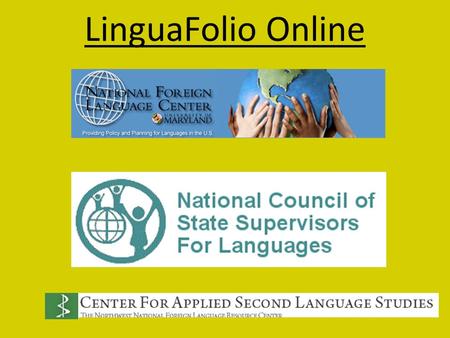 LinguaFolio Online. IF I WERE YOU… WHY WE HATE ASSESSMENT “I JUST WANT TO TEACH IN PEACE AND GIVE GRADES TO STUDENTS. I RESENT MUCH OF THE ASSESSMENT.