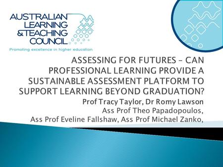 Prof Tracy Taylor, Dr Romy Lawson Ass Prof Theo Papadopoulos, Ass Prof Eveline Fallshaw, Ass Prof Michael Zanko,