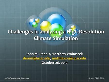 Challenges in analyzing a High-Resolution Climate Simulation John M. Dennis, Matthew Woitaszek