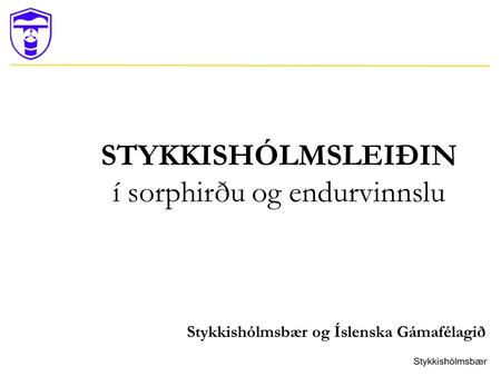 STYKKISHÓLMSLEIÐIN í sorphirðu og endurvinnslu Stykkishólmsbær og Íslenska Gámafélagið.