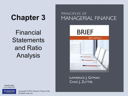 Objectives Review the contents of the stockholders’ report and the procedures for consolidating financial statements. Understand who uses financial ratios.