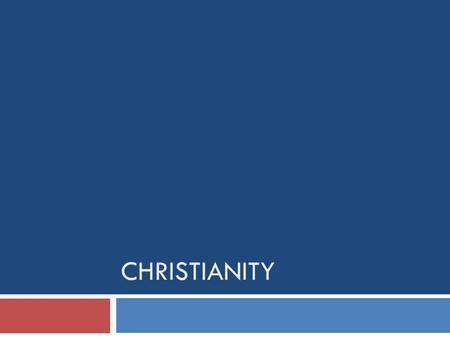 CHRISTIANITY. 1. Christianity and Judaism a. Christianity- a religion that developed based on the teachings of Jesus of Nazareth b. Judaism in the Roman.