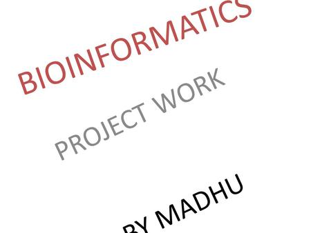 BIOINFORMATICS PROJECT WORK BY MADHU. day 1 I learn about bioinformatics. How to get DNA from fruits as like banana and strawberry.