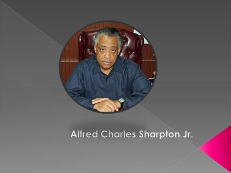  Al Sharpton was born on October 3, 1954 in Brooklyn, New York.  His parents are Alfred Charles Sharpton Sr. and Ada Sharpton  He is known as an African.