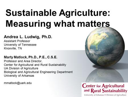 Andrea L. Ludwig, Ph.D. Assistant Professor University of Tennessee Knoxville, TN Marty Matlock, Ph.D., P.E., C.S.E. Professor and Area Director, Center.