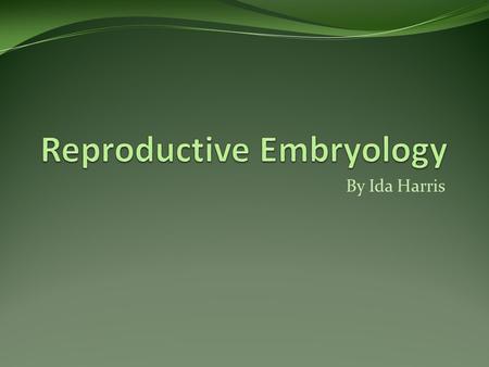 Reproductive Embryology