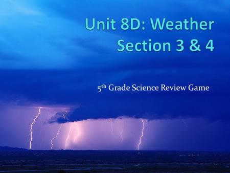 5 th Grade Science Review Game WindPrecipitationClouds Air Pressure Bees & Monsters Click the sun when you have answered all the questions for Final.