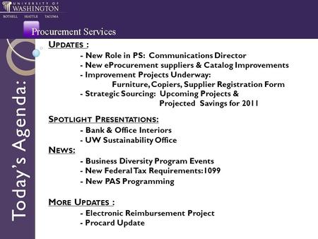 Today’s Agenda: U PDATES : - New Role in PS: Communications Director - New eProcurement suppliers & Catalog Improvements - Improvement Projects Underway: