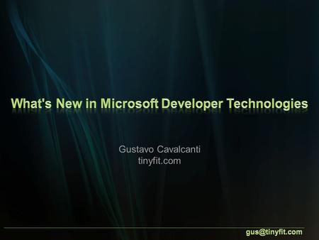 Gustavo Cavalcanti tinyfit.com. About me... Programmer since mid-90s BS in Computer Science (Catholic University of Pernambuco, Brazil) MBA with emphasis.