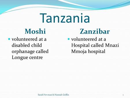 Tanzania Moshi Zanzibar volunteered at a disabled child orphanage called Longue centre volunteered at a Hospital called Mnazi Mmoja hospital Sarah Newman.