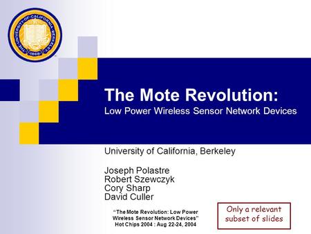 The Mote Revolution: Low Power Wireless Sensor Network Devices