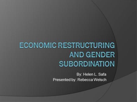 By: Helen L. Safa Presented by: Rebecca Welsch. Economic Growth 1950-1980  Total production increased 5 times  Per capita production doubled  Manufacturing.