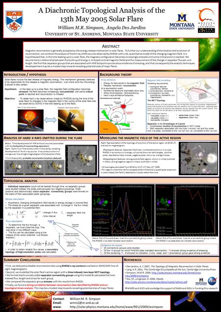 A Diachronic Topological Analysis of the 13th May 2005 Solar Flare William M.R. Simpson, Angela Des Jardins U NIVERSITY OF S T. A NDREWS, M ONTANA S TATE.