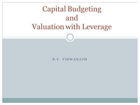 Capital Budgeting and Valuation with Leverage