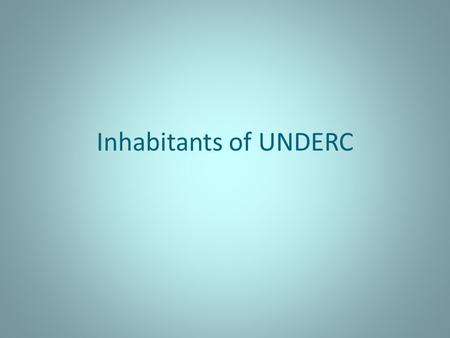 Inhabitants of UNDERC. Biological Hierarchy Individuals Populations Communities Behavior Demography Diversity, Interactions.