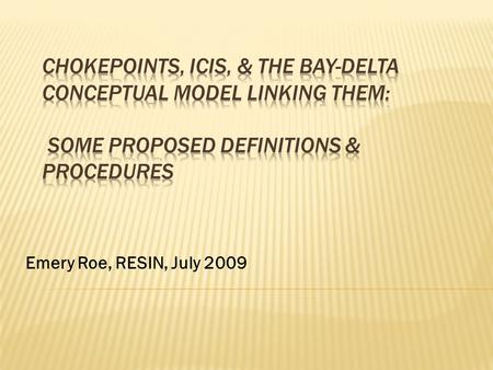 Emery Roe, RESIN, July 2009. Proposed Sub-Process in RESIN Initiative: