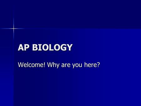 AP BIOLOGY Welcome! Why are you here?. Resources: Class blog and New Textbook biohart.wordpress.com biohart.wordpress.com biohart.wordpress.com.