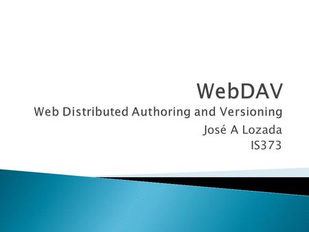 José A Lozada IS373.  Introduction  Governing Standards Body  History  Specifications  Advantages / Drawbacks  Application  Conclusion  Question.